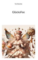 GlücksFee Cover des Buches GlücksFee (ISBN: 9783769310382)