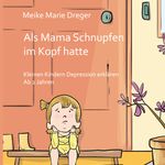 Als Mama Schnupfen im Kopf hatte Cover des Buches Als Mama Schnupfen im Kopf hatte (ISBN: 9783769311105)