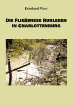 Die Fließwiese Ruhleben in Charlottenburg Cover des Buches Die Fließwiese Ruhleben in Charlottenburg (ISBN: 9783769311129)