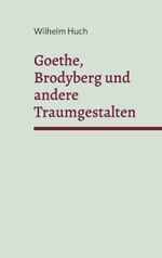 Goethe, Brodyberg und andere Traumgestalten Cover des Buches Goethe, Brodyberg und andere Traumgestalten (ISBN: 9783769313338)