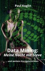 Data Mining: Meine Nacht mit Steve Cover des Buches Data Mining: Meine Nacht mit Steve (ISBN: 9783769313406)
