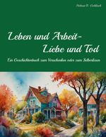 Leben und Arbeit - Liebe und Tod Cover des Buches Leben und Arbeit - Liebe und Tod (ISBN: 9783769313505)