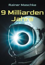 9 Milliarden Jahre Cover des Buches 9 Milliarden Jahre (ISBN: 9783769313888)