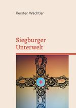 Siegburger Unterwelt Cover des Buches Siegburger Unterwelt (ISBN: 9783769314274)