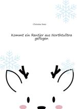 Kommt ein Rentier aus Northtulltra geflogen Cover des Buches Kommt ein Rentier aus Northtulltra geflogen (ISBN: 9783769315158)