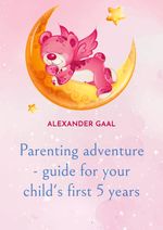 Parenting adventure - guide for your child's first 5 years Cover des Buches Parenting adventure - guide for your child's first 5 years (ISBN: 9783769316117)