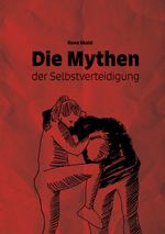 Die Mythen der Selbstverteidigung Cover des Buches Die Mythen der Selbstverteidigung (ISBN: 9783769316520)