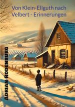 Von Klein-Ellguth nach Velbert - Erinnerungen Cover des Buches Von Klein-Ellguth nach Velbert - Erinnerungen (ISBN: 9783769316612)