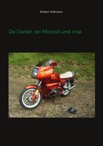 Da Daniel, sei Moped und mia Cover des Buches Da Daniel, sei Moped und mia (ISBN: 9783769316957)