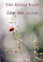 Das kleine Buch über das Glück Cover des Buches Das kleine Buch über das Glück (ISBN: 9783769317558)