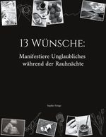 13 Wünsche: Manifestiere Unglaubliches während der Rauhnächte Cover des Buches 13 Wünsche: Manifestiere Unglaubliches während der Rauhnächte (ISBN: 9783769317732)
