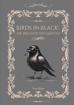 Birds in Black: Die Wächter des Gartens Cover des Buches Birds in Black: Die Wächter des Gartens (ISBN: 9783769318807)