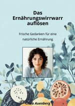 Das Ernährungswirrwarr auflösen Cover des Buches Das Ernährungswirrwarr auflösen (ISBN: 9783769318975)