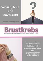 Brustkrebs Eine Herausforderung für den Körper und die Seele Cover des Buches Brustkrebs Eine Herausforderung für den Körper und die Seele (ISBN: 9783769321302)