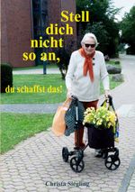 Stell dich nicht so an, du schaffst das! Cover des Buches Stell dich nicht so an, du schaffst das! (ISBN: 9783769323474)