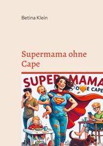 Supermama ohne Cape Cover des Buches Supermama ohne Cape (ISBN: 9783769324273)