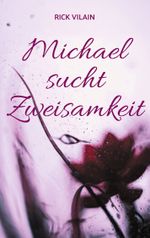 Michael sucht Zweisamkeit Cover des Buches Michael sucht Zweisamkeit (ISBN: 9783769324341)
