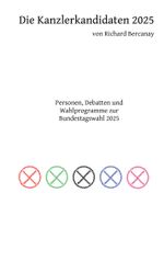 Die Kanzlerkandidaten 2025: Personen, Debatten und Wahlprogramme zur Bundestagswahl 2025 Cover des Buches Die Kanzlerkandidaten 2025: Personen, Debatten und Wahlprogramme zur Bundestagswahl 2025 (ISBN: 9783769325065)
