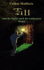 Till und die Suche nach der verlorenen Magie Cover des Buches Till und die Suche nach der verlorenen Magie (ISBN: 9783769325225)