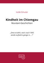 Kindheit im Chiemgau, Mundart Geschichten Cover des Buches Kindheit im Chiemgau, Mundart Geschichten (ISBN: 9783769325423)