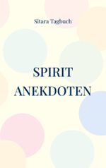Spirit Anekdoten Cover des Buches Spirit Anekdoten (ISBN: 9783769339864)