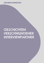 Geschichten verschwundener Interviewpartner Cover des Buches Geschichten verschwundener Interviewpartner (ISBN: 9783769339987)