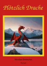 Plötzlich Drache Cover des Buches Plötzlich Drache (ISBN: 9783769340419)