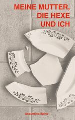 Meine Mutter, die Hexe und ich Cover des Buches Meine Mutter, die Hexe und ich (ISBN: 9783769352221)