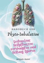 Handbuch der Phyto-Inhalation Cover des Buches Handbuch der Phyto-Inhalation (ISBN: 9783769354294)