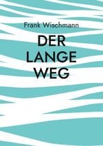 Der lange Weg Cover des Buches Der lange Weg (ISBN: 9783769354805)