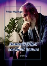 Heute werden sie mich holen! Cover des Buches Heute werden sie mich holen! (ISBN: 9783769355260)