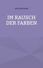 Im Rausch der Farben Cover des Buches Im Rausch der Farben (ISBN: 9783769355796)
