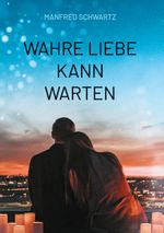 Wahre Liebe kann warten Cover des Buches Wahre Liebe kann warten (ISBN: 9783769358209)