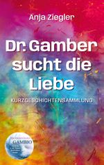Dr. Gamber sucht die Liebe Cover des Buches Dr. Gamber sucht die Liebe (ISBN: 9783769360202)