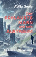 Der schlauste Mann und sein Albtraum Cover des Buches Der schlauste Mann und sein Albtraum (ISBN: 9783769377682)
