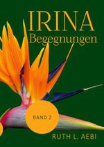 Irina - Bestimmungen Cover des Buches Irina - Bestimmungen (ISBN: 9783769382433)
