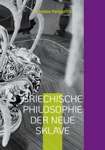 Griechische Philosophie Der neue sklave Cover des Buches Griechische Philosophie Der neue sklave (ISBN: 9783769388794)