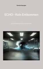 Echo - Kein Entkommen Cover des Buches Echo - Kein Entkommen (ISBN: 9783769388985)