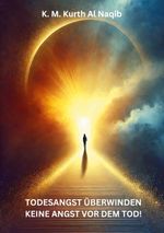 Todesangst überwinden - keine Angst vor dem Tod! Cover des Buches Todesangst überwinden - keine Angst vor dem Tod! (ISBN: 9783769389319)