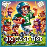 Big Game Time - American Football für Kid´s Cover des Buches Big Game Time - American Football für Kid´s (ISBN: 9783769389524)