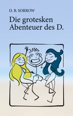 Die grotesken Abenteuer des D. Cover des Buches Die grotesken Abenteuer des D. (ISBN: 9783769389975)