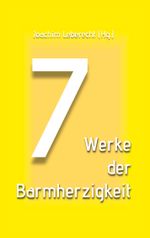 7 Werke der Barmherzigkeit Cover des Buches 7 Werke der Barmherzigkeit (ISBN: 9783769397963)