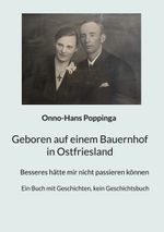 Geboren auf einem Bauernhof in Ostfriesland Cover des Buches Geboren auf einem Bauernhof in Ostfriesland (ISBN: 9783769398342)