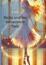 Malia und der verzauberte Tanz Cover des Buches Malia und der verzauberte Tanz (ISBN: 9783769398830)