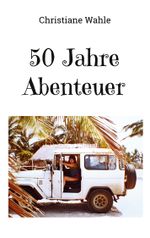 50 Jahre Abenteuer Cover des Buches 50 Jahre Abenteuer (ISBN: 9783769399967)