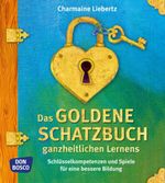Das goldene Schatzbuch ganzheitlichen Lernens Cover des Buches Das goldene Schatzbuch ganzheitlichen Lernens (ISBN: 9783769820249)