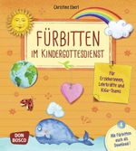 Fürbitten im Kindergottesdienst: Für Erzieherinnen, Lehrkräfte und KiGo-Teams. Mit allen Fürbitten zum Ausdrucken Cover des Buches Fürbitten im Kindergottesdienst: Für Erzieherinnen, Lehrkräfte und KiGo-Teams. Mit allen Fürbitten zum Ausdrucken (ISBN: 9783769822335)
