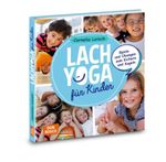 Lachyoga mit Kindern: Spiele und Übungen zum Kichern und Kugeln Cover des Buches Lachyoga mit Kindern: Spiele und Übungen zum Kichern und Kugeln (ISBN: 9783769822397)