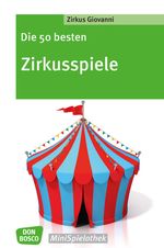 Die 50 besten Zirkusspiele Cover des Buches Die 50 besten Zirkusspiele (ISBN: 9783769822908)