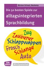 Die 50 besten Spiele zur alltagsintegrierten Sprachbildung Cover des Buches Die 50 besten Spiele zur alltagsintegrierten Sprachbildung (ISBN: 9783769823127)